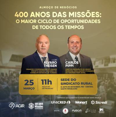 AGIR promove Almoço de Negócios sobre os 400 anos das Missões e oportunidades para a região